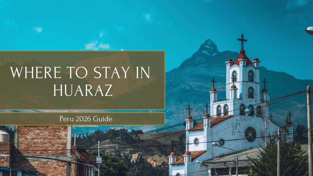 Where to stay in Huaraz