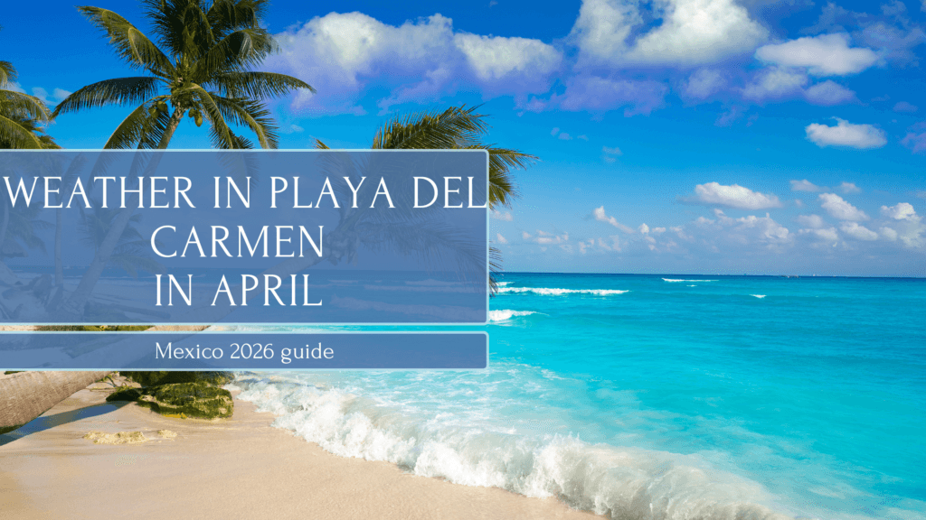 Weather in Playa del Carmen in April