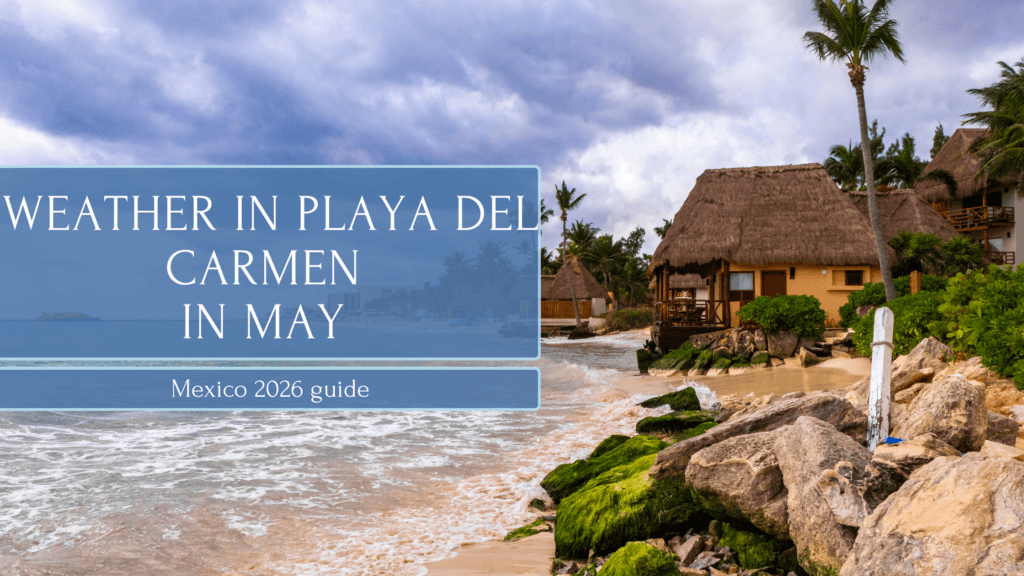 Weather in Playa del Carmen in May