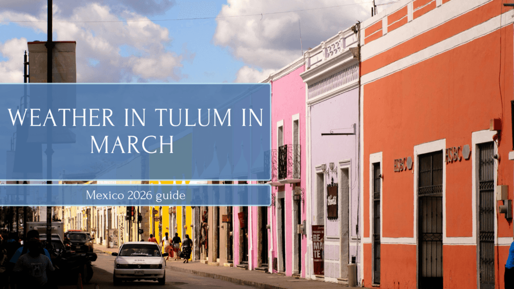Weather in Tulum in March