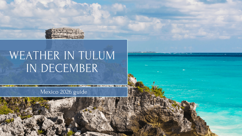 Weather in Tulum in December