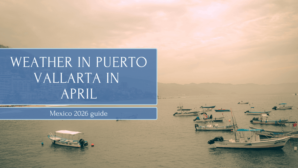 Weather in Puerto Vallarta in April
