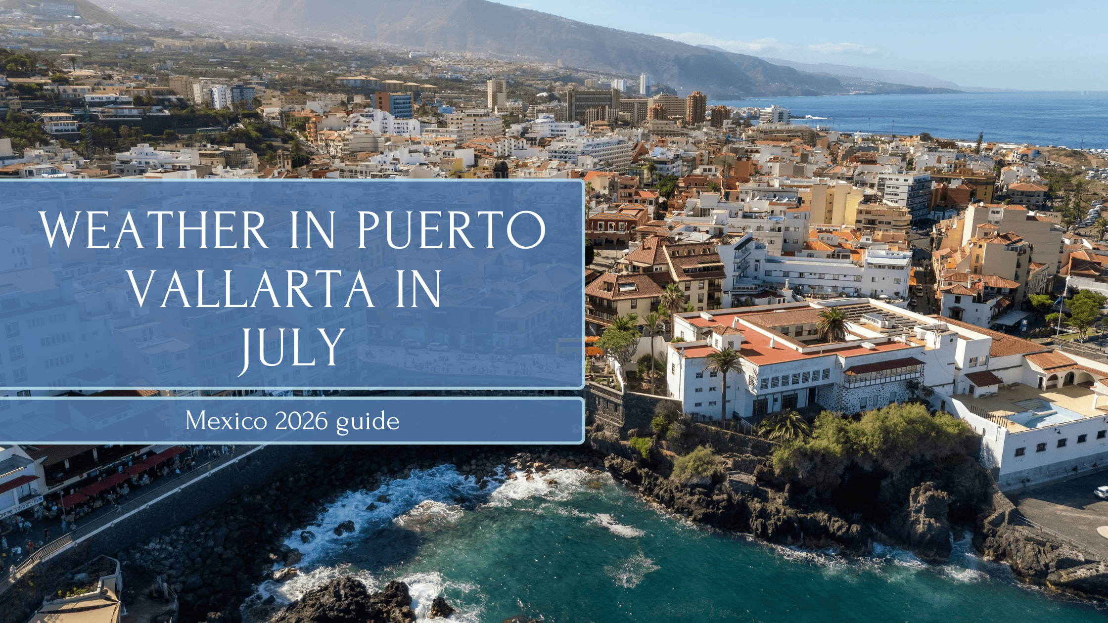 Weather in Puerto Vallarta in July