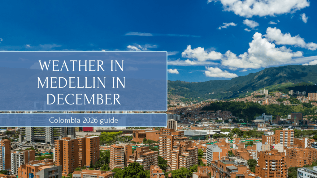 Weather in Medellín Colombia in December