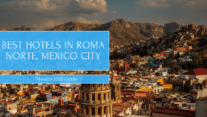 Best Hotels in Roma Norte Mexico City