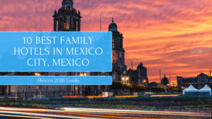 10 Best Family Hotels in Mexico City, Mexico
