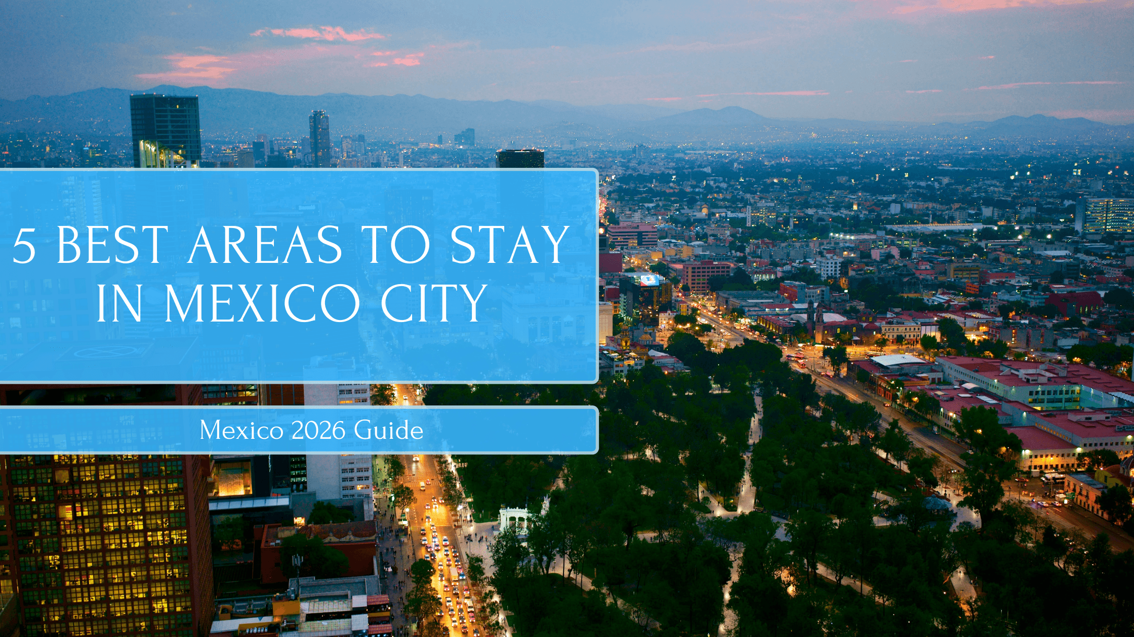 5 Best Areas to Stay in Mexico City