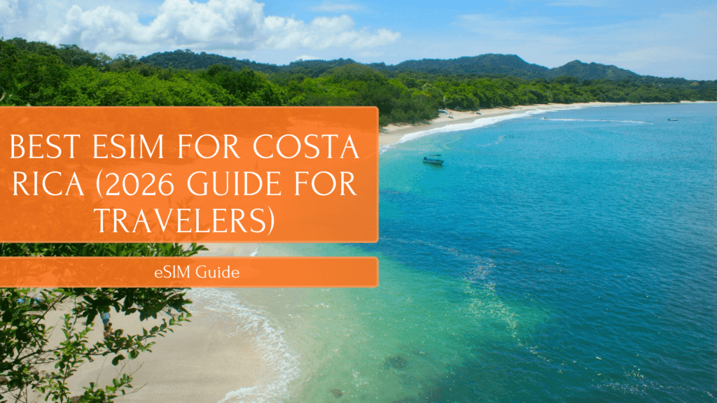 Best eSIM for Costa Rica (2026 Guide for Travelers)