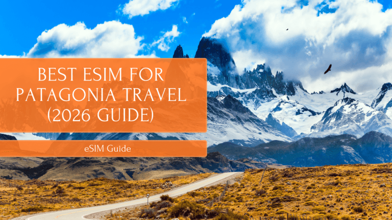 Best eSIM for Patagonia Travel (2026 Guide)