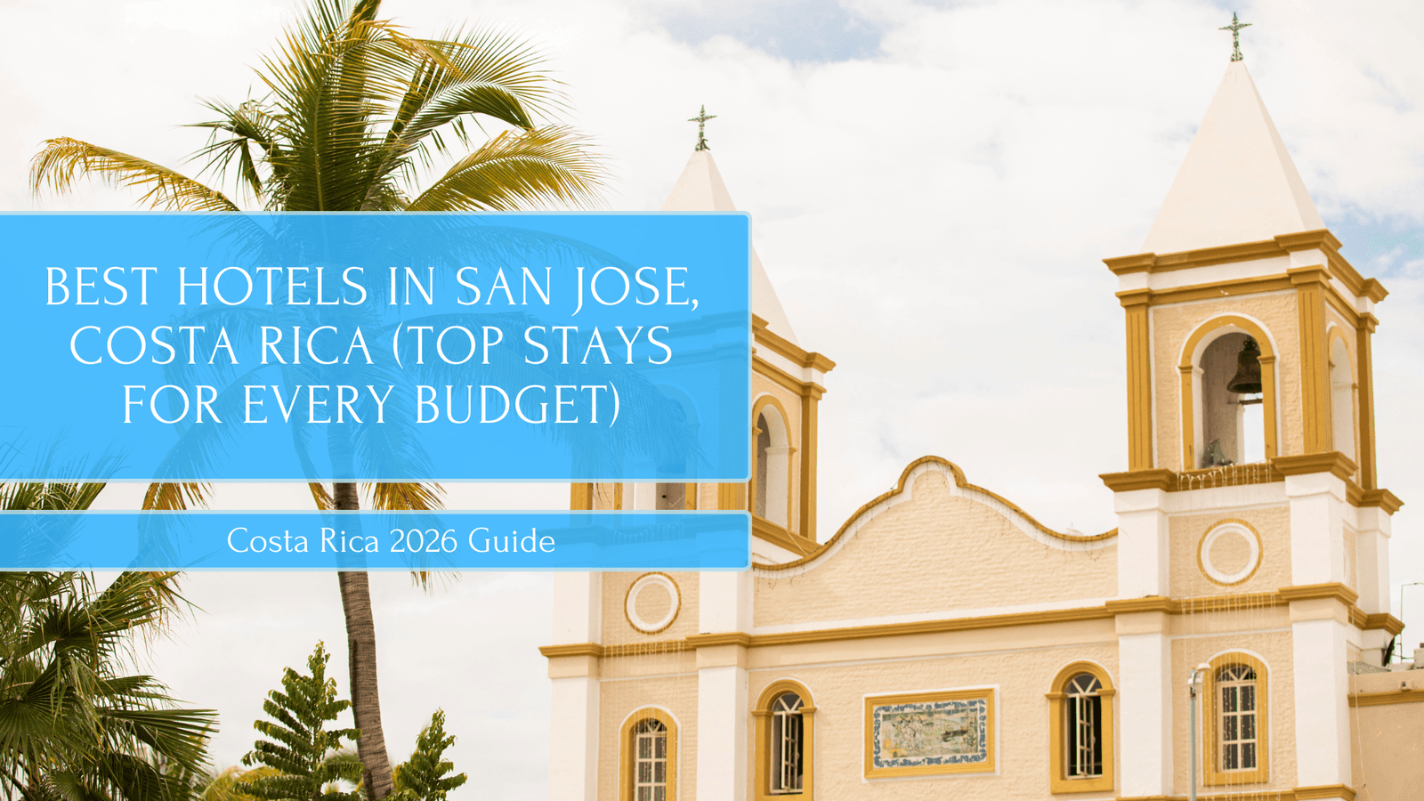 Best Hotels in San Jose, Costa Rica (Top Stays for Every Budget)